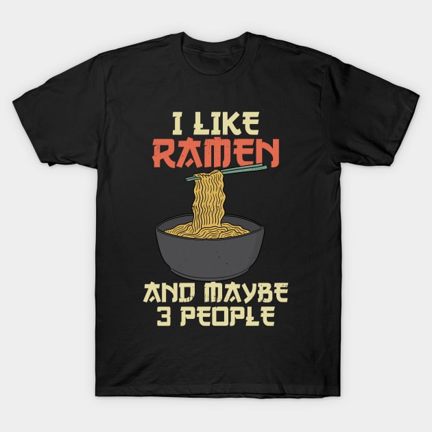 Funny Ramen Lover Quotes T-Shirt by TheVintageChaosCo.